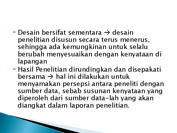  Desain bersifat sementara desain penelitian disusun secara terus menerus, sehingga ada kemungkinan untuk