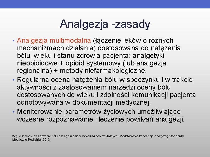 Analgezja -zasady • Analgezja multimodalna (łączenie leków o rożnych mechanizmach działania) dostosowana do natężenia