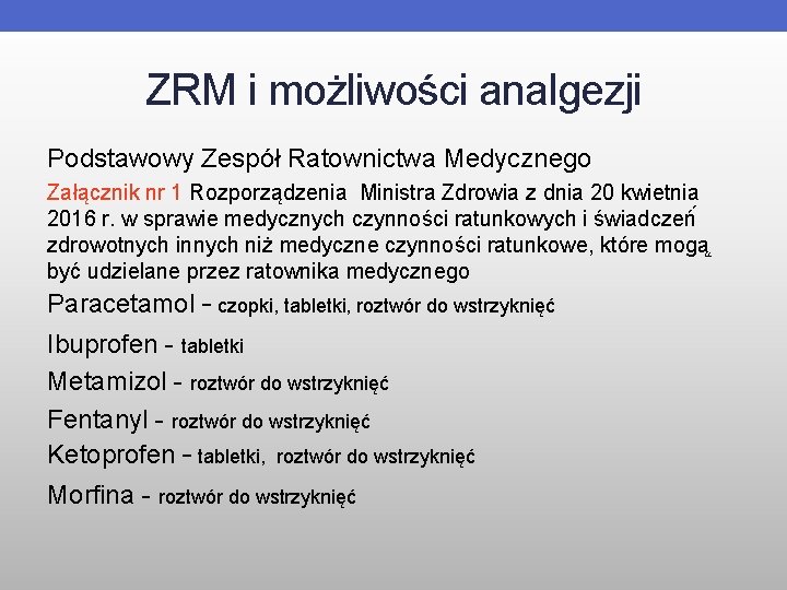 ZRM i możliwości analgezji Podstawowy Zespół Ratownictwa Medycznego Załącznik nr 1 Rozporządzenia Ministra Zdrowia