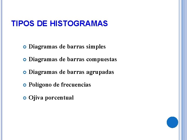 TIPOS DE HISTOGRAMAS Diagramas de barras simples Diagramas de barras compuestas Diagramas de barras