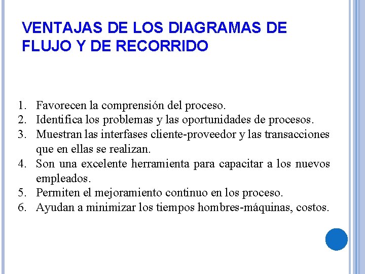 VENTAJAS DE LOS DIAGRAMAS DE FLUJO Y DE RECORRIDO 1. Favorecen la comprensión del