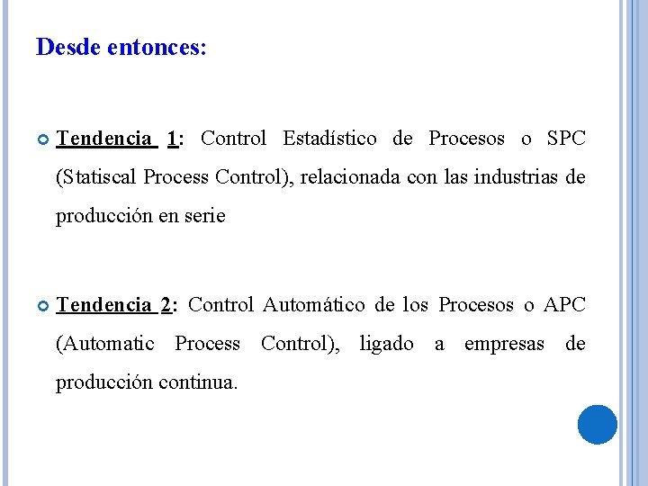 Desde entonces: Tendencia 1: Control Estadístico de Procesos o SPC (Statiscal Process Control), relacionada