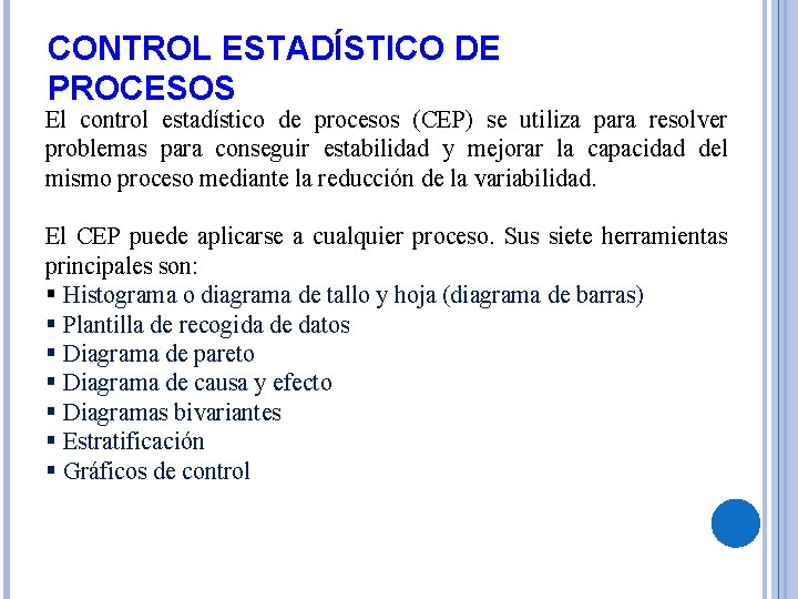 CONTROL ESTADÍSTICO DE PROCESOS El control estadístico de procesos (CEP) se utiliza para resolver