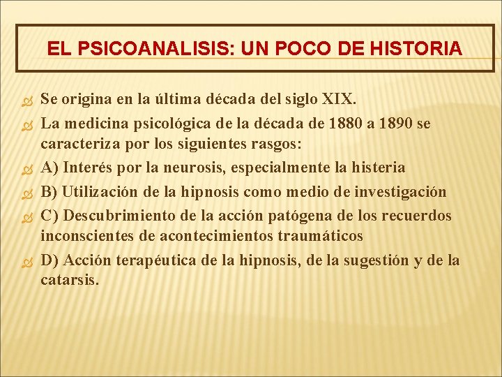 EL PSICOANALISIS: UN POCO DE HISTORIA Se origina en la última década del siglo