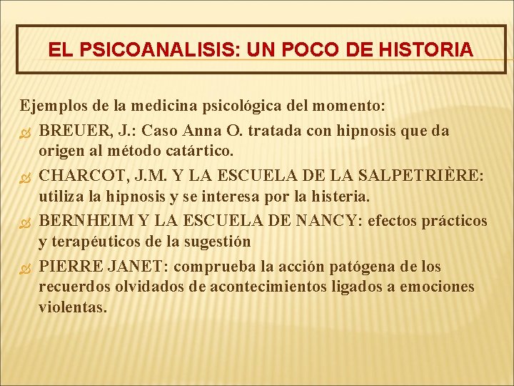 EL PSICOANALISIS: UN POCO DE HISTORIA Ejemplos de la medicina psicológica del momento: BREUER,