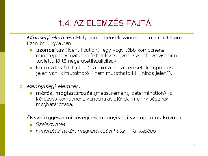 1. 4. AZ ELEMZÉS FAJTÁI p Minőségi elemzés: Mely komponensek vannak jelen a mintában?