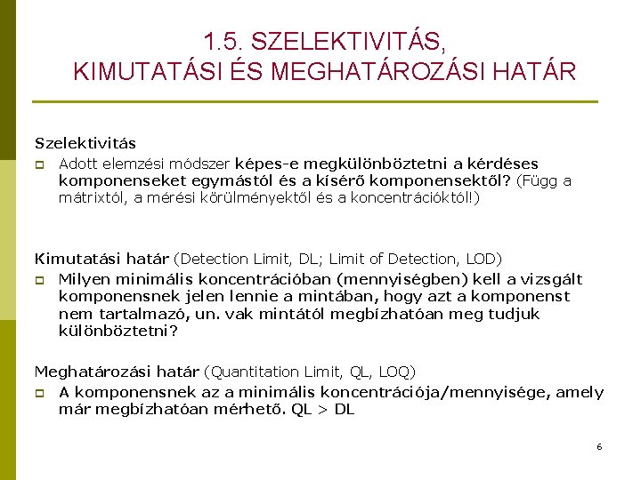 1. 5. SZELEKTIVITÁS, KIMUTATÁSI ÉS MEGHATÁROZÁSI HATÁR Szelektivitás p Adott elemzési módszer képes-e megkülönböztetni