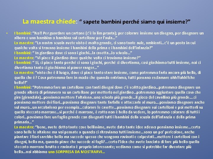 La maestra chiede: “ sapete bambini perché siamo qui insieme? ” • I bambini: