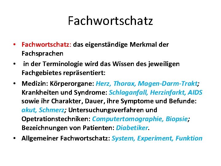 Fachwortschatz • Fachwortschatz: das eigenständige Merkmal der Fachsprachen • in der Terminologie wird das