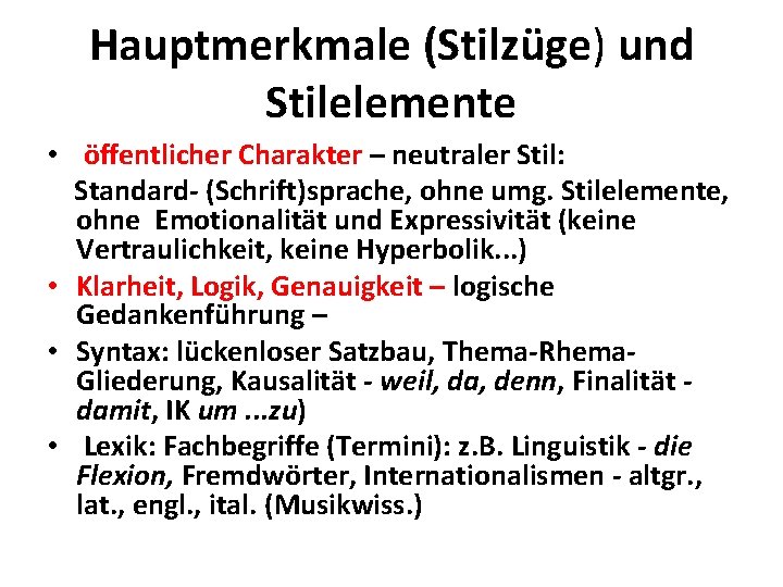 Hauptmerkmale (Stilzüge) und Stilelemente • öffentlicher Charakter – neutraler Stil: Standard- (Schrift)sprache, ohne umg.