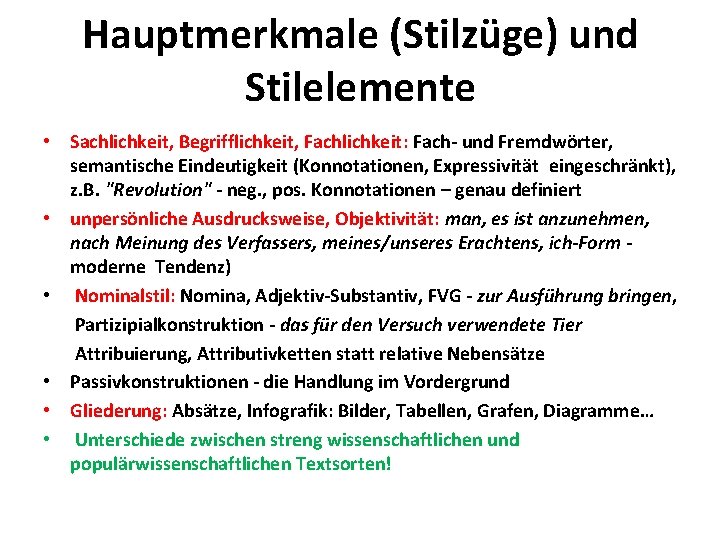 Hauptmerkmale (Stilzüge) und Stilelemente • Sachlichkeit, Begrifflichkeit, Fachlichkeit: Fach- und Fremdwörter, semantische Eindeutigkeit (Konnotationen,