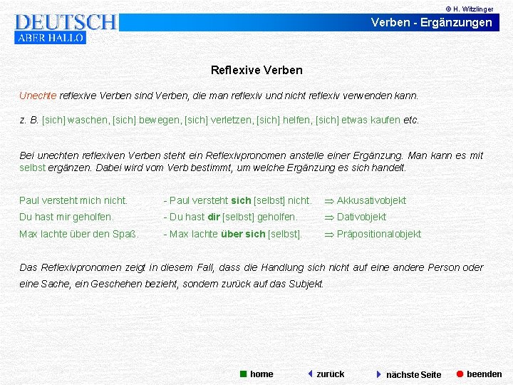 © H. Witzlinger Verben - Ergänzungen Reflexive Verben Unechte reflexive Verben sind Verben, die