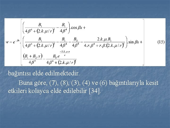 bağıntısı elde edilmektedir. Buna göre, (7), (8), (3), (4) ve (6) bağıntılarıyla kesit etkileri