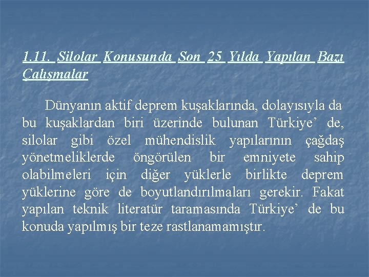 1. 11. Silolar Konusunda Son 25 Yılda Yapılan Bazı Çalışmalar Dünyanın aktif deprem kuşaklarında,