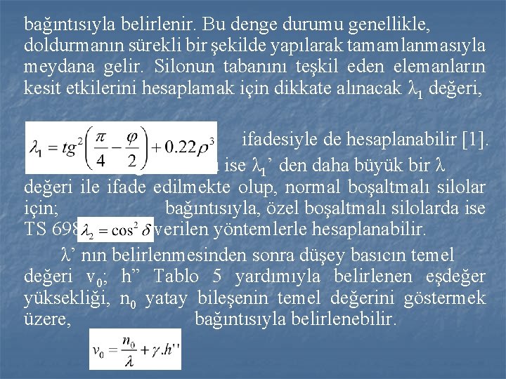 bağıntısıyla belirlenir. Bu denge durumu genellikle, doldurmanın sürekli bir şekilde yapılarak tamamlanmasıyla meydana gelir.