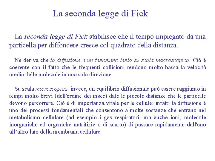 La seconda legge di Fick stabilisce che il tempo impiegato da una particella per