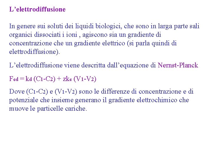 L’elettrodiffusione In genere sui soluti dei liquidi biologici, che sono in larga parte sali