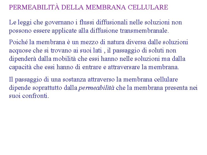 PERMEABILITÀ DELLA MEMBRANA CELLULARE Le leggi che governano i flussi diffusionali nelle soluzioni non