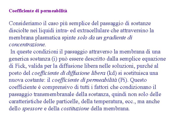 Coefficiente di permeabilità Consideriamo il caso più semplice del passaggio di sostanze disciolte nei