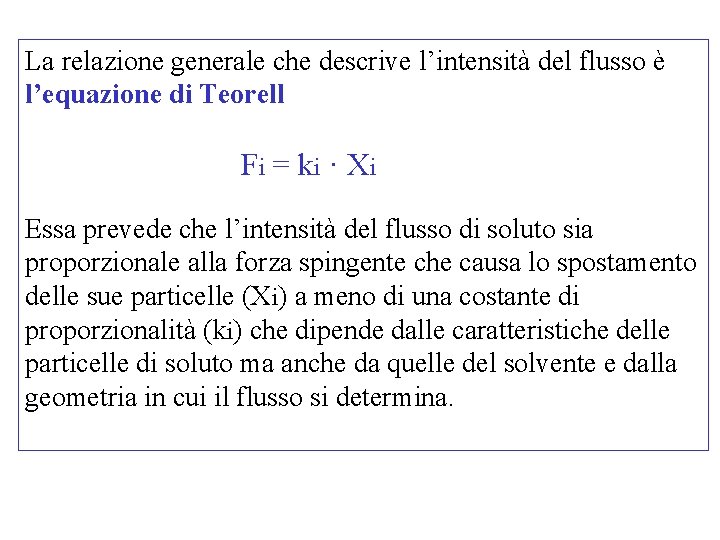 La relazione generale che descrive l’intensità del flusso è l’equazione di Teorell Fi =