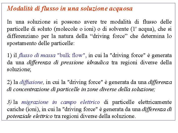 Modalità di flusso in una soluzione acquosa In una soluzione si possono avere tre