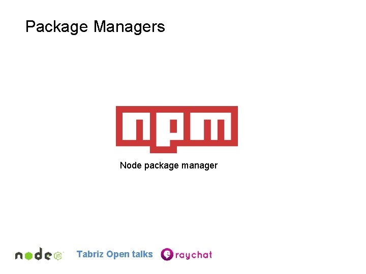 Package Managers Node package manager Tabriz Open talks 