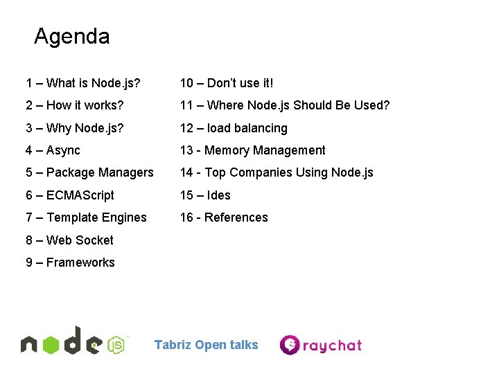 Agenda 1 – What is Node. js? 10 – Don’t use it! 2 –