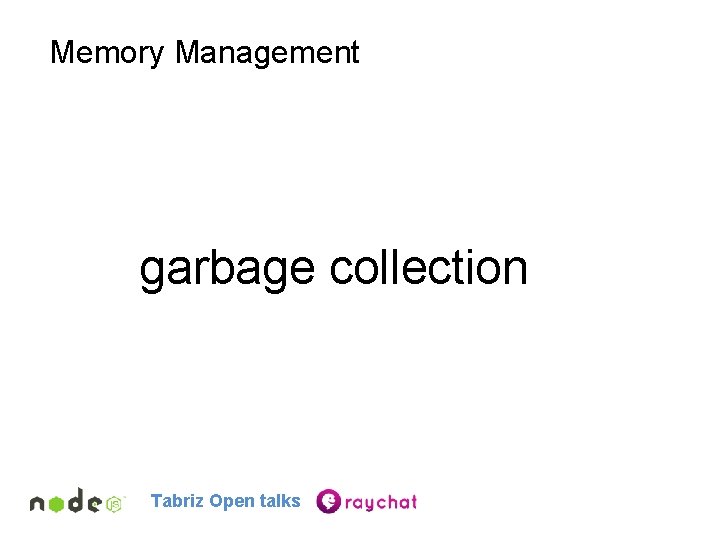 Memory Management garbage collection Tabriz Open talks 