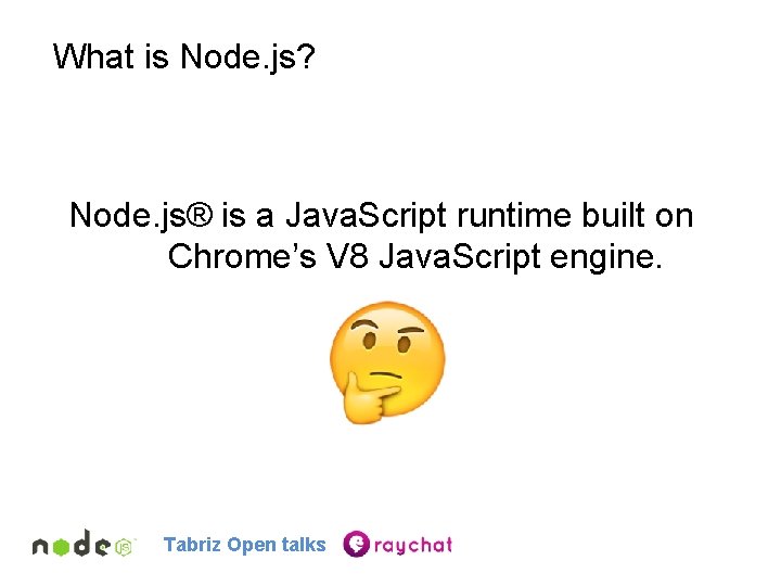 What is Node. js? Node. js® is a Java. Script runtime built on Chrome’s