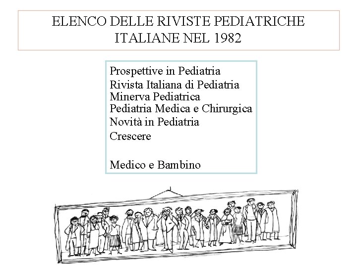 ELENCO DELLE RIVISTE PEDIATRICHE ITALIANE NEL 1982 Prospettive in Pediatria Rivista Italiana di Pediatria