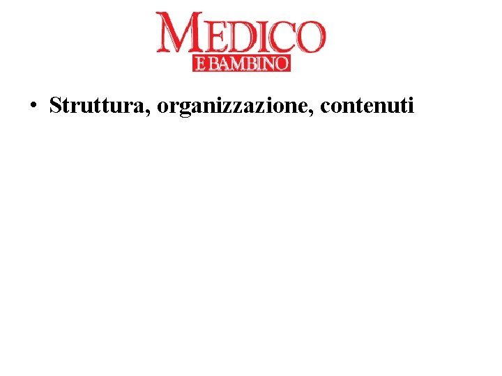  • Struttura, organizzazione, contenuti 