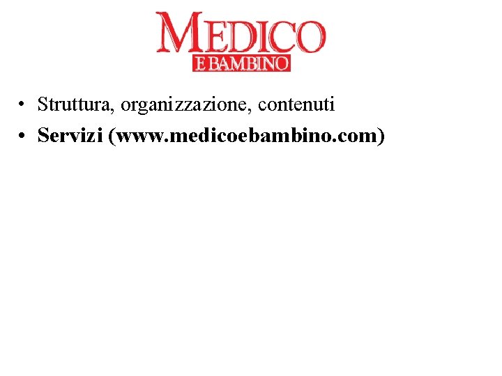  • Struttura, organizzazione, contenuti • Servizi (www. medicoebambino. com) 