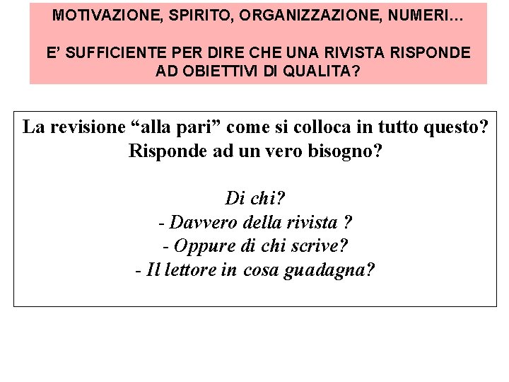 MOTIVAZIONE, SPIRITO, ORGANIZZAZIONE, NUMERI… E’ SUFFICIENTE PER DIRE CHE UNA RIVISTA RISPONDE AD OBIETTIVI