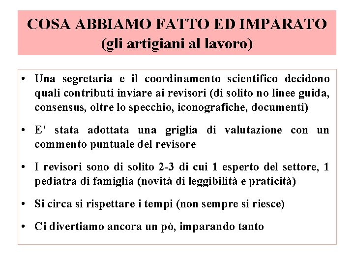 COSA ABBIAMO FATTO ED IMPARATO (gli artigiani al lavoro) • Una segretaria e il