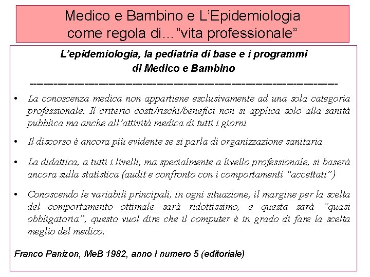 Medico e Bambino e L’Epidemiologia come regola di…”vita professionale” L’epidemiologia, la pediatria di base