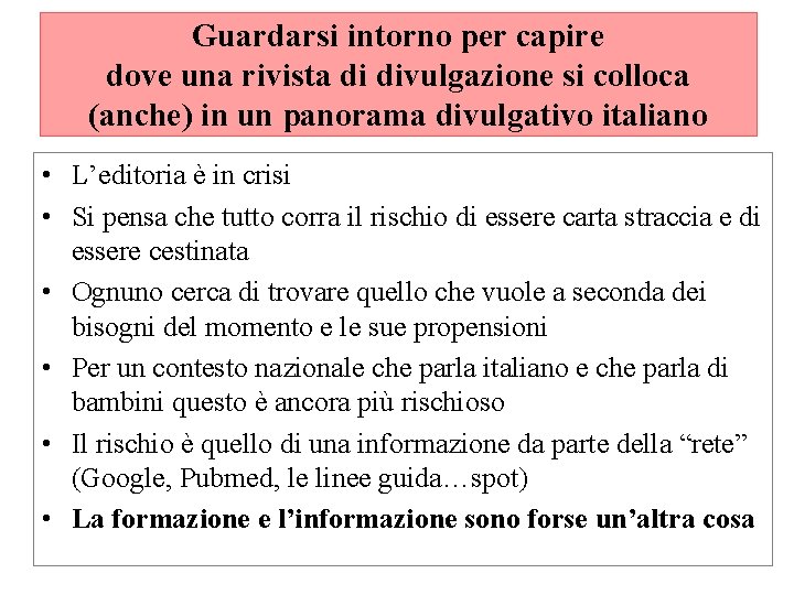 Guardarsi intorno per capire dove una rivista di divulgazione si colloca (anche) in un