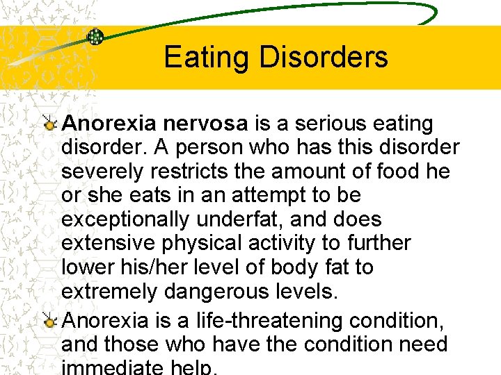 Eating Disorders Anorexia nervosa is a serious eating disorder. A person who has this