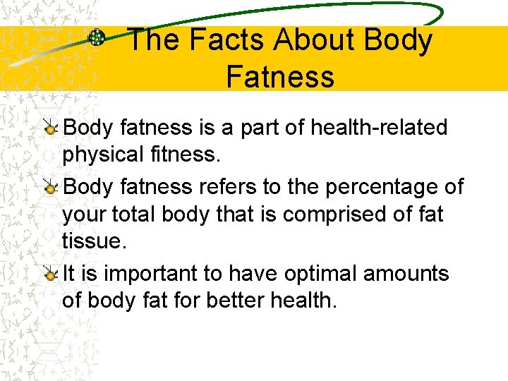 The Facts About Body Fatness Body fatness is a part of health-related physical fitness.