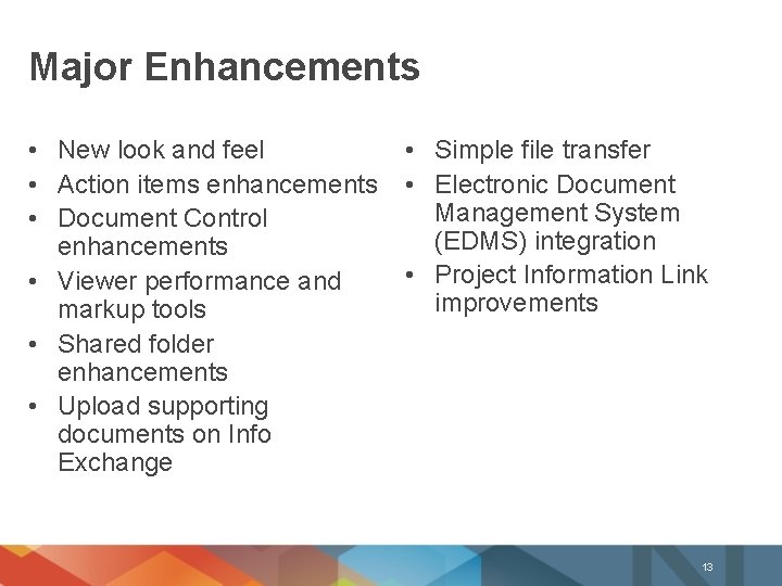 Major Enhancements • New look and feel • Action items enhancements • Document Control