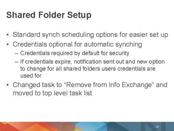 Shared Folder Setup • Standard synch scheduling options for easier set up • Credentials