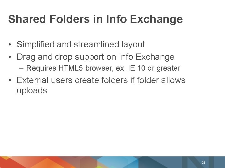 Shared Folders in Info Exchange • Simplified and streamlined layout • Drag and drop