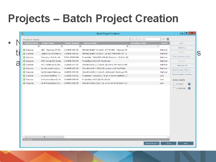 Projects – Batch Project Creation • New function to work with multiple projects at