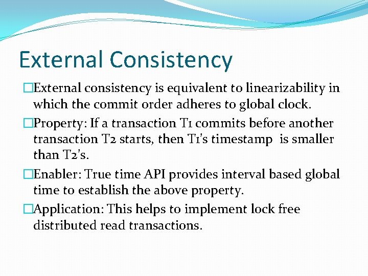 External Consistency �External consistency is equivalent to linearizability in which the commit order adheres