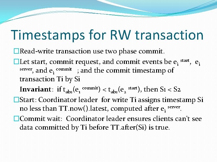 Timestamps for RW transaction �Read-write transaction use two phase commit. �Let start, commit request, Timestamps for RW transaction �Read-write transaction use two phase commit. �Let start, commit request,