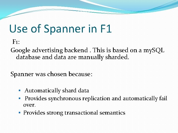 Use of Spanner in F 1: Google advertising backend. This is based on a Use of Spanner in F 1: Google advertising backend. This is based on a