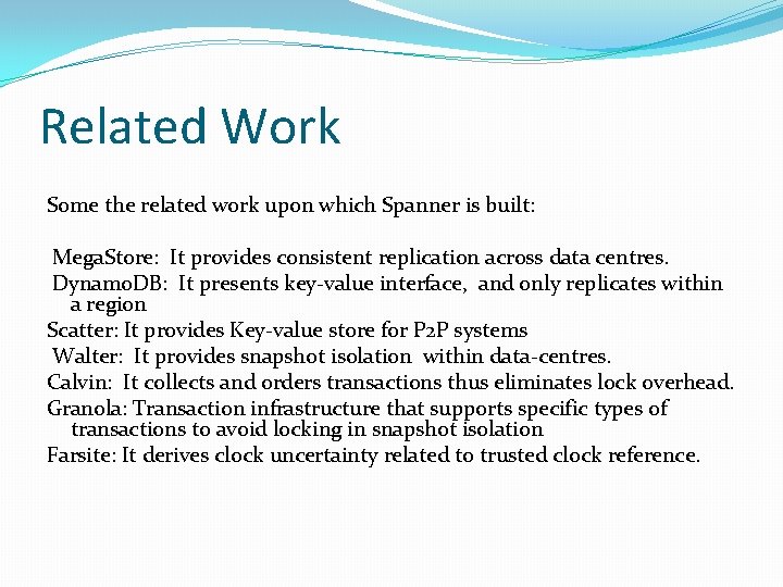 Related Work Some the related work upon which Spanner is built: Mega. Store: It Related Work Some the related work upon which Spanner is built: Mega. Store: It