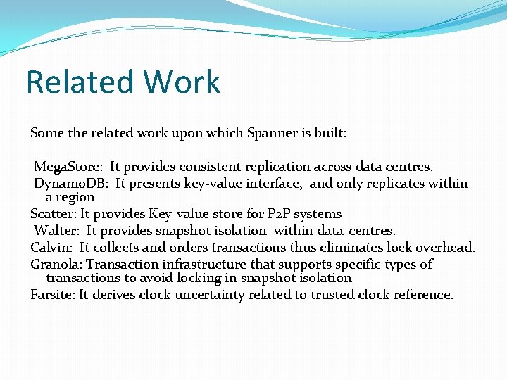 Related Work Some the related work upon which Spanner is built: Mega. Store: It