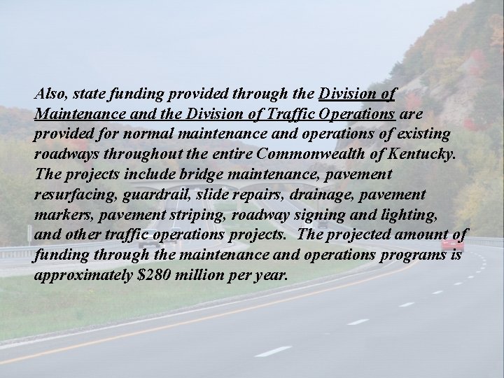 Also, state funding provided through the Division of Maintenance and the Division of Traffic