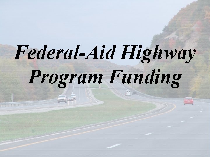 Federal-Aid Highway Program Funding 