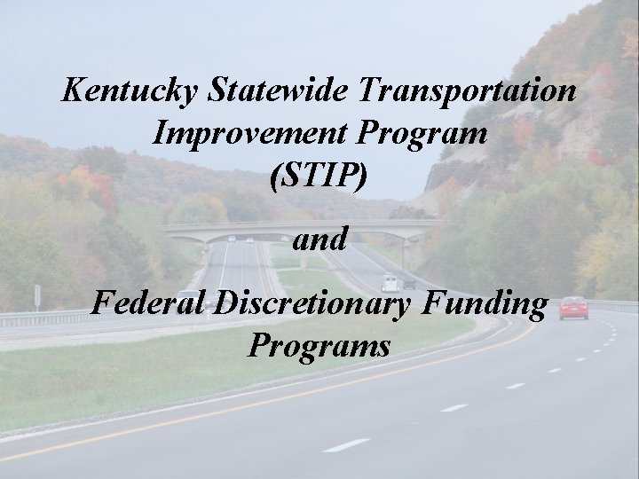 Kentucky Statewide Transportation Improvement Program (STIP) and Federal Discretionary Funding Programs 